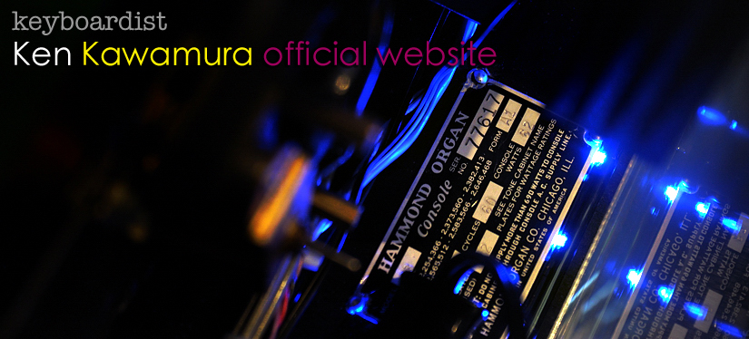 Ken Kawamura Official WebSiteF쑺P Ken Kawamura C kurage Hammond nh Leslie Minimoog PV̂Ȋ VOW WOW 